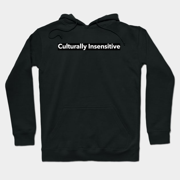 Culturally Insensitive Hoodie by The Directory